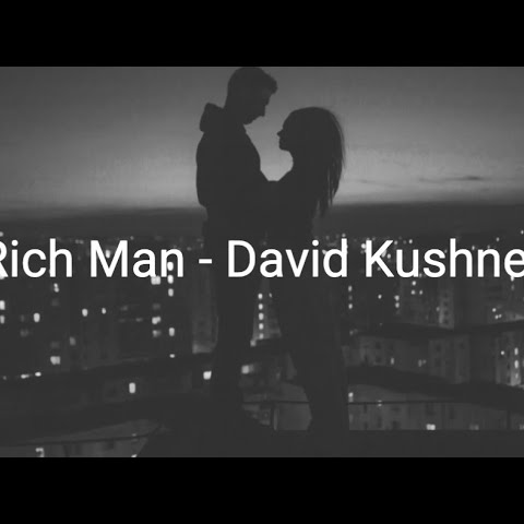 Rich man (Ft. David Kushner)