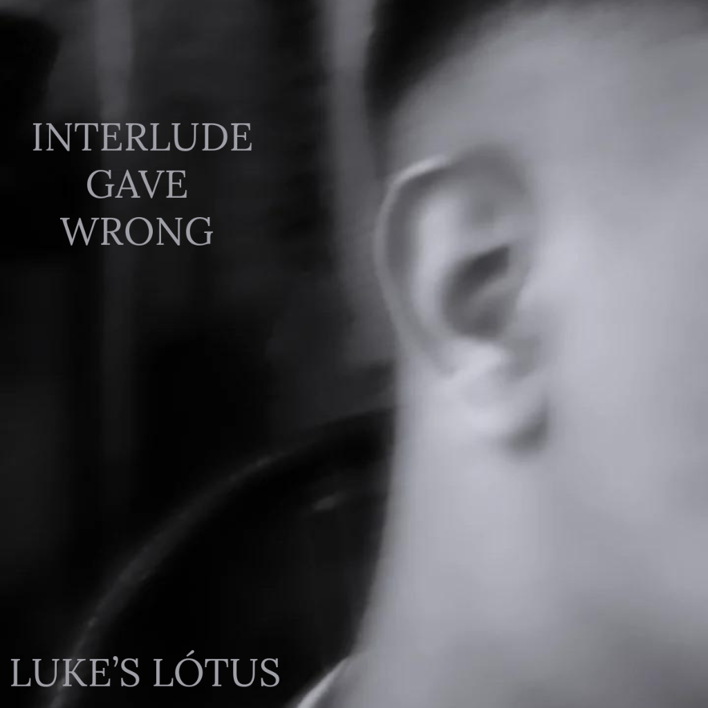 Interlude/ Gave Wrong 