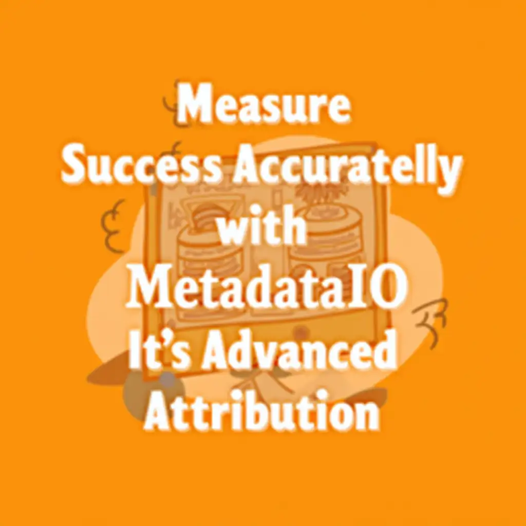 Modern-Advertisement-with-Bold-Text-on-Orange-Background-Featuring-MetadataIOs-Advanced-Attribution