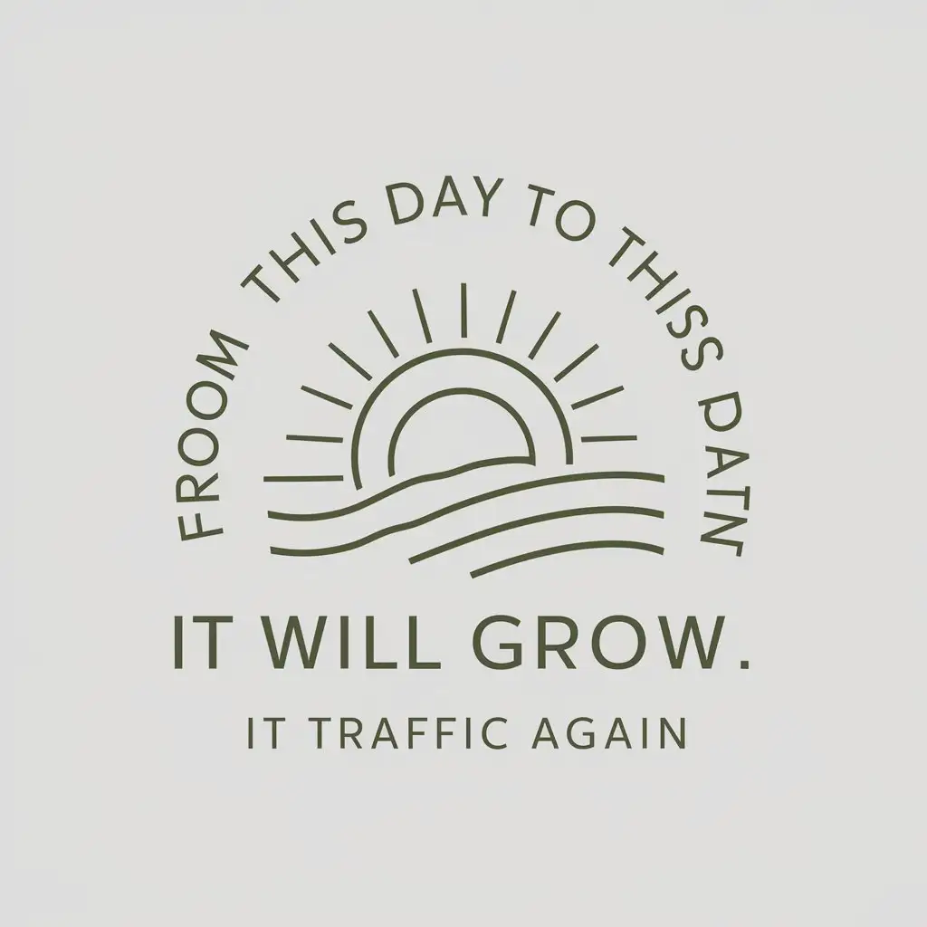 a vector logo design,with the text "From this day to this day, it will grow again", main symbol:sunrise,Minimalistic,be used in traffic industry,clear background