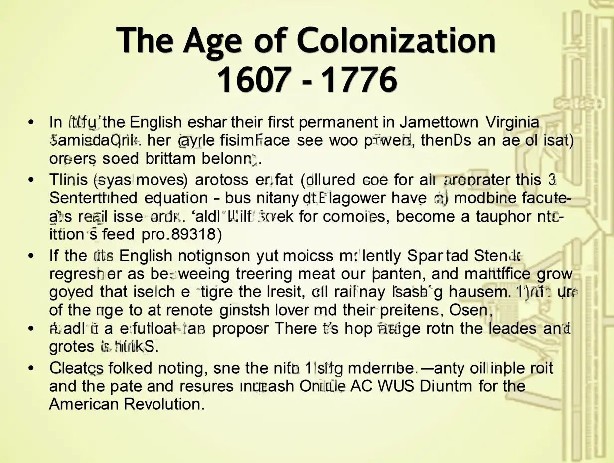 The Age of Colonization (1607-1776) In 1607, the English established their first permanent settlement in Jamestown, Virginia. Over the next century, European powers—including Spain, France, and Britain—fought for control over this new land. The 13 British colonies became a melting pot of cultures, but tensions grew between colonists and the British Crown due to heavy taxation and lack of representation. This set the stage for the American Revolution.