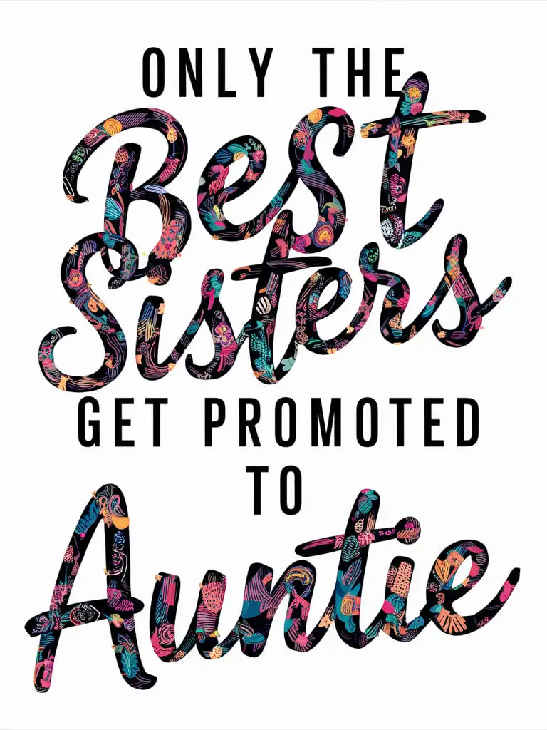 Typography Design Only The Best Sisters Get Promoted To Auntie
