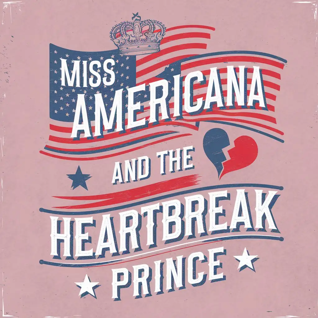 TShirt Design Inspired by Miss Americana and the Heartbreak Prince with American Flag and Crown