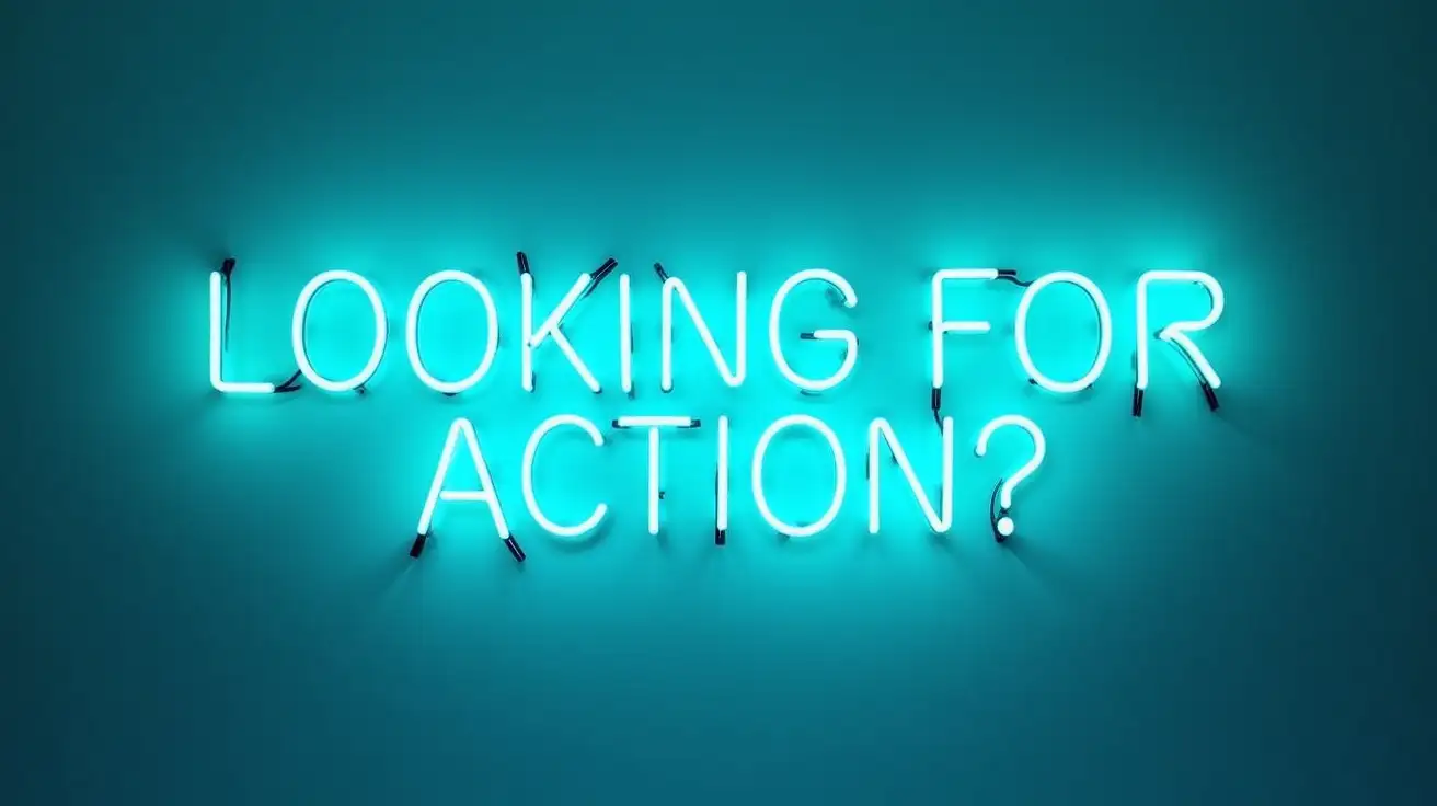 Create aqua neon light lettering on a blank background. It's a single line of lettering which says: LOOKING FOR ACTION? All the fixtures and electrical connections of the neon are visible.