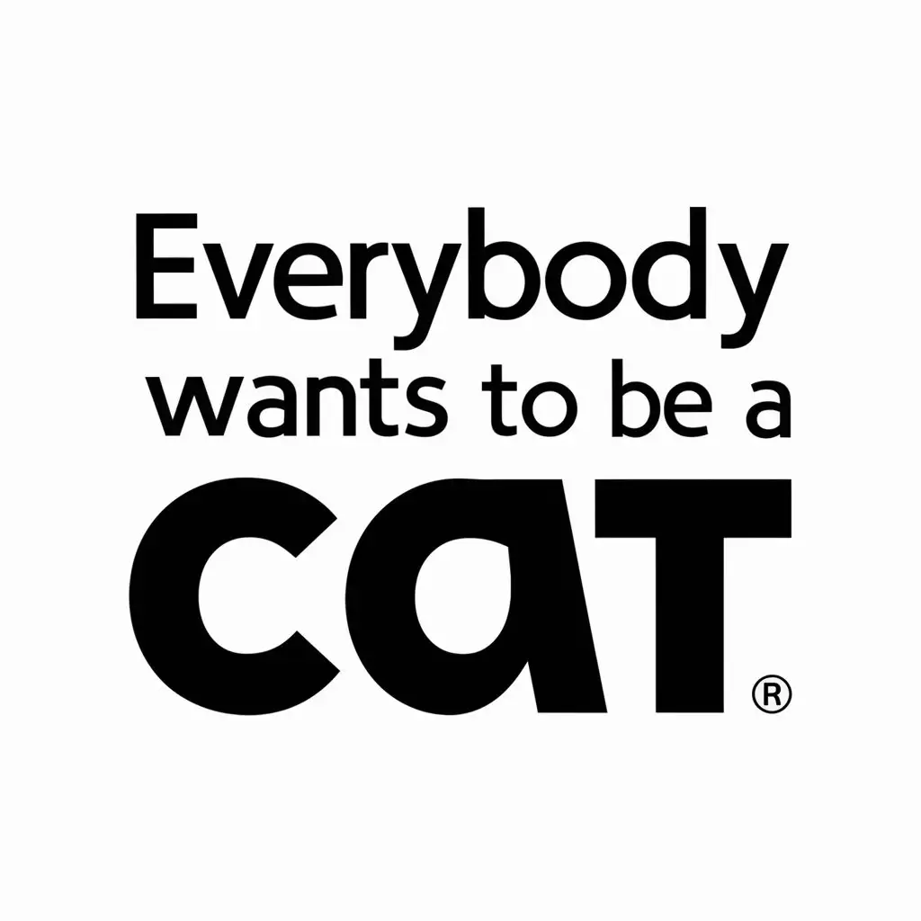 a vector logo design,with the text "everybody wants to be a cat", main symbol:inscription,Moderate,be used in Others industry,clear background