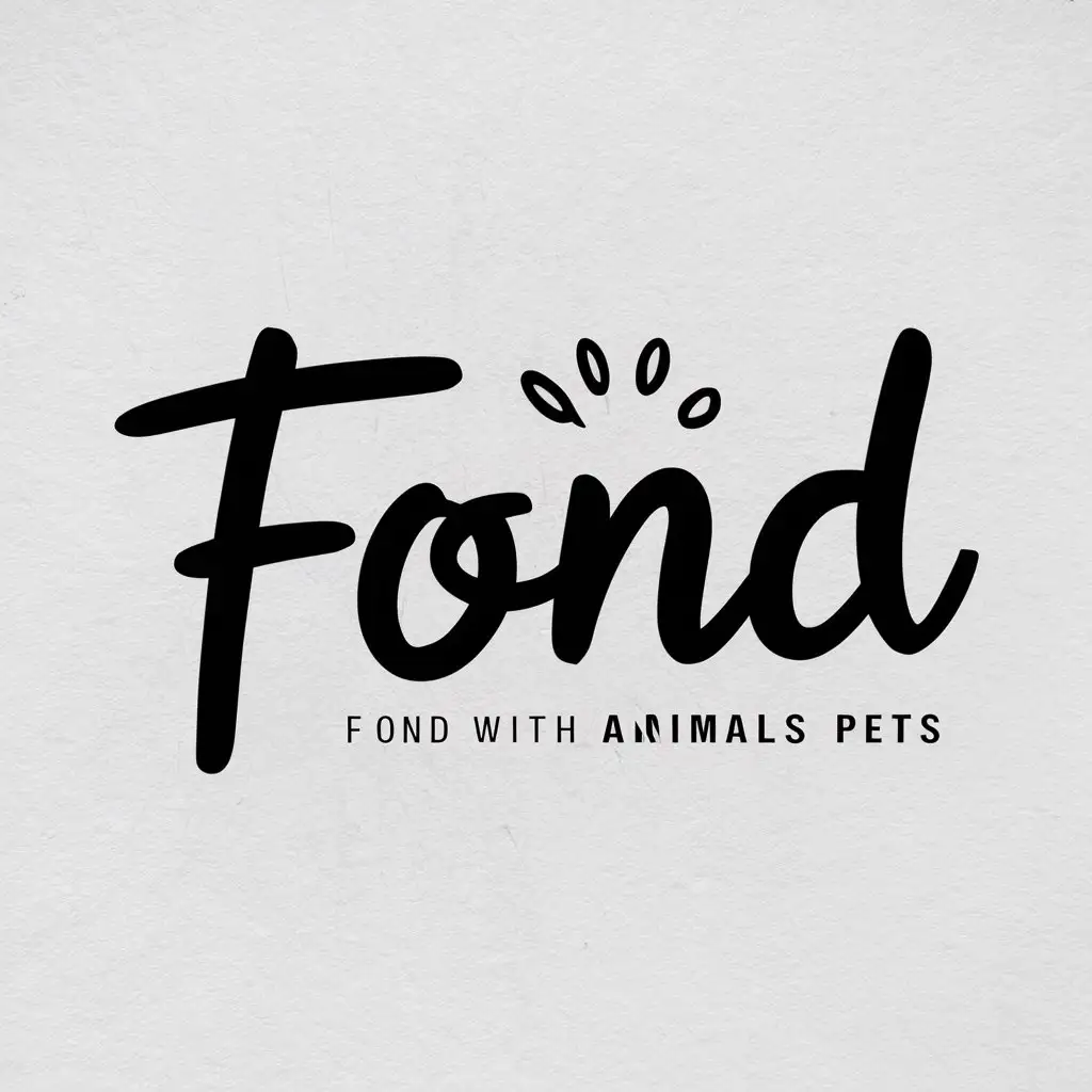 a vector logo design,with the text "FOND", main symbol:Handwritten logo, word 'Fond' with a personal touch,Moderate,be used in Animals Pets industry,clear background