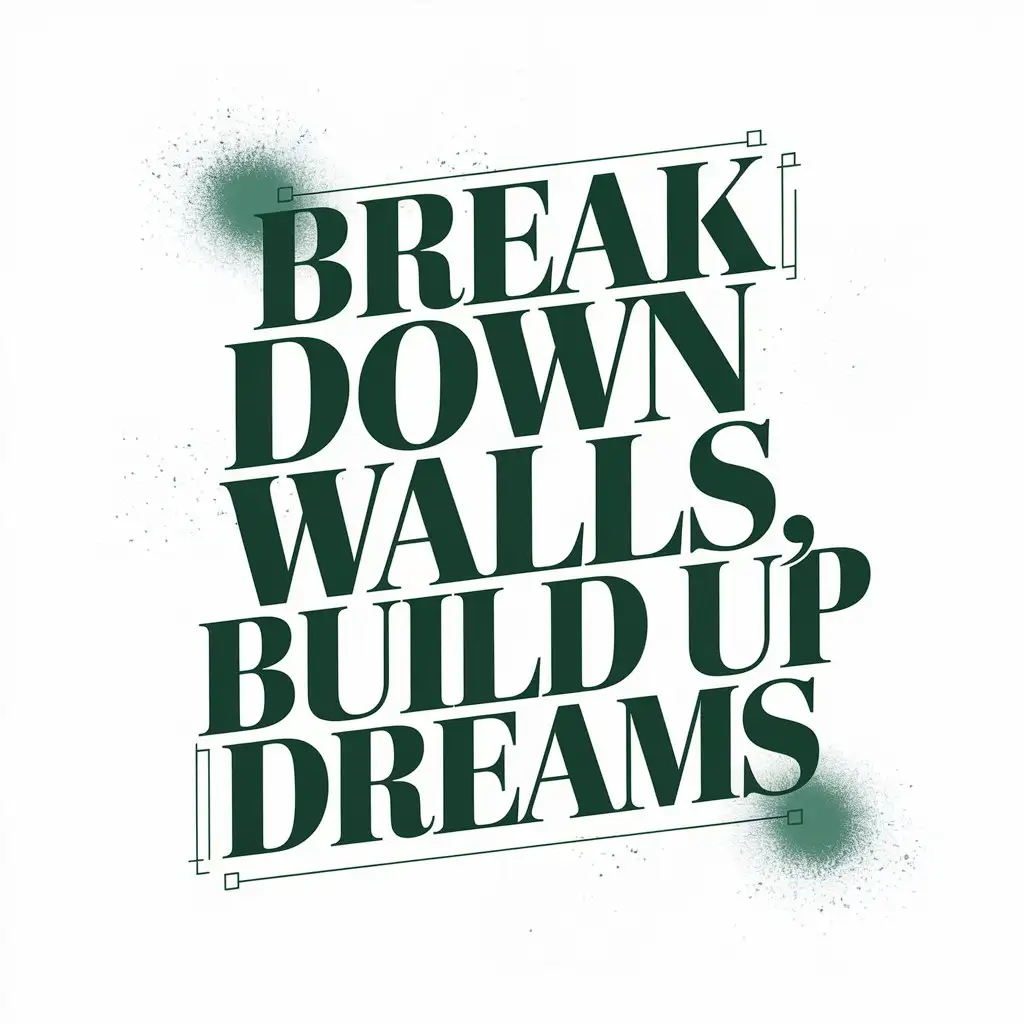 Minimalist-Typography-Design-BREAK-DOWN-WALLS-BUILD-UP-DREAMS-with-Urban-Flair