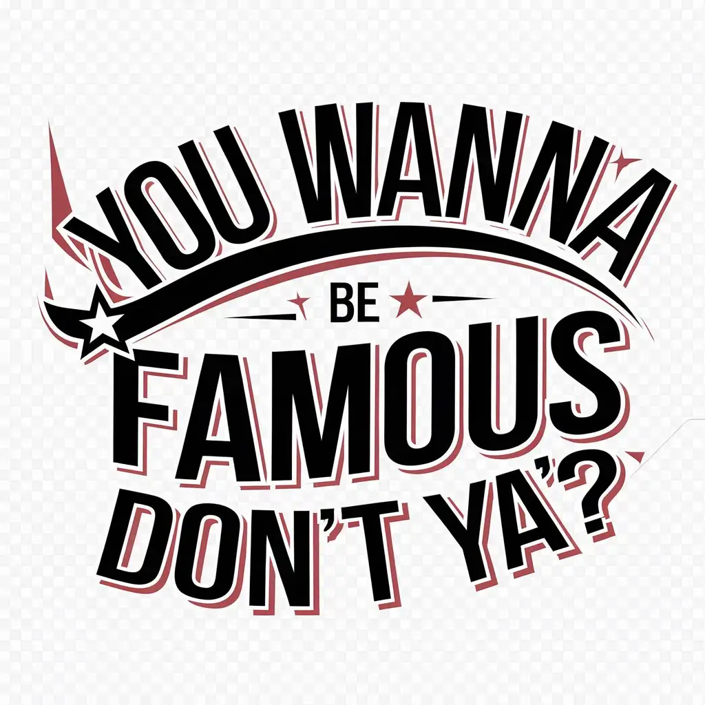 Dynamic-Typographic-Treatment-for-YOU-WANNA-BE-FAMOUS-DONT-YA-in-Bold-Urban-Style