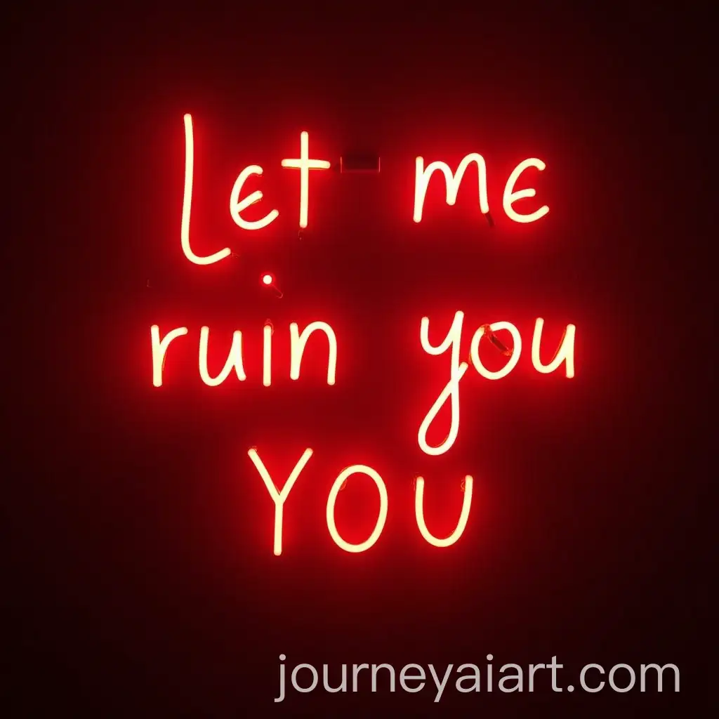 Neon-Red-Sign-Displaying-Let-Me-Ruin-You-in-a-Dark-Urban-Setting