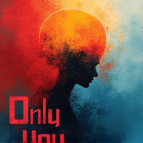 Only you