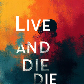 LIVE AND DIE