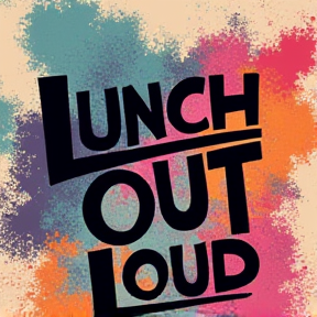 LOL: Lunch Out Loud