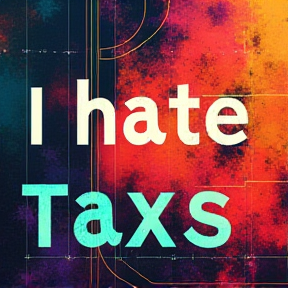 I hate taxes