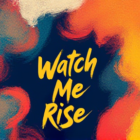 "Watch Me Rise"