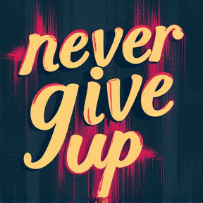 Never give up 