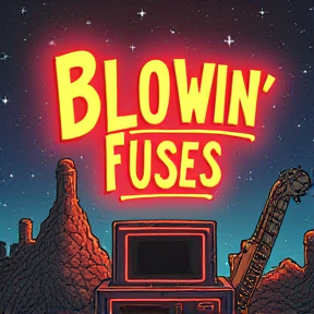 Blowin' Fuses