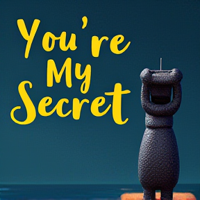  You’re My Secret