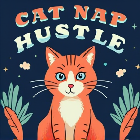 Cat Nap Hustle.