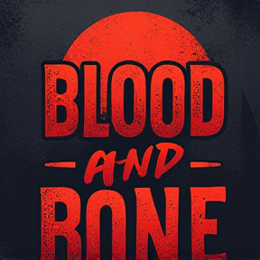 Blood and Bone