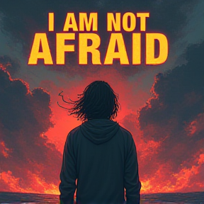 I Am Not Afraid