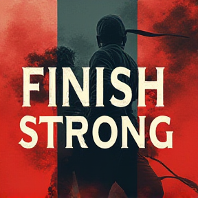 FINISH STRONG