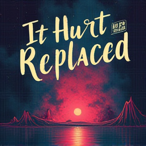 It Hurts to Be Replaced