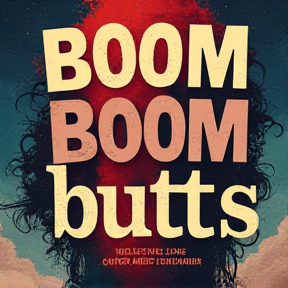 Boom boom butts