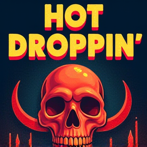 Hot Droppin'