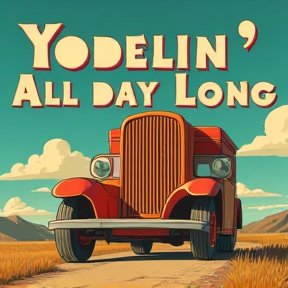 **"Yodelin' All Day Long"**