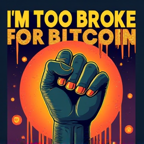 I'm Too Broke for Bitcoin