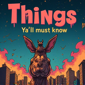 Things Ya'all must know 