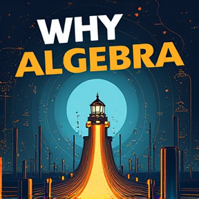 WHY ALGEBRA!