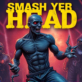 Smash yer Head