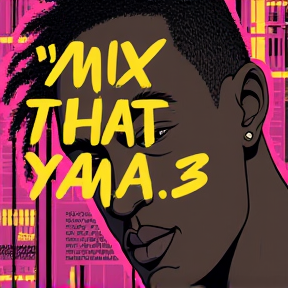 Mix That Yawa3