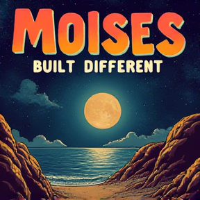 Moises Built Different