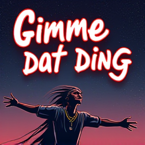 Gimme Dat Ding