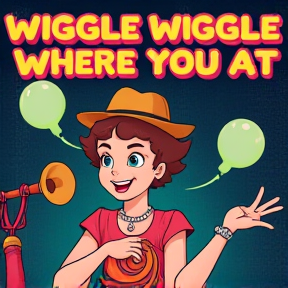 Wiggle Wiggle Where You At