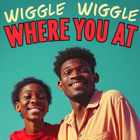 Wiggle Wiggle Where You At