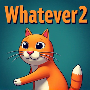 Whatever 2