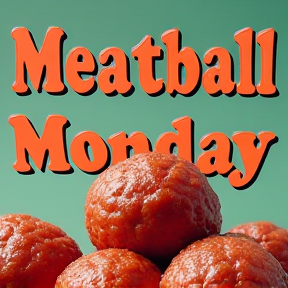 Meatball Monday