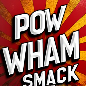 POW WHAM SMACK