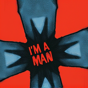 "I'm a Man".