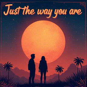 Just the way you are