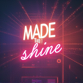 Made to shine 