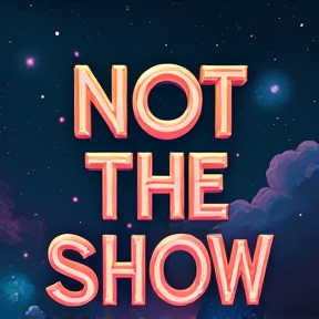 Not The Show