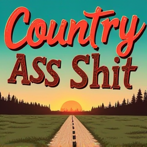 Country Ass Shit