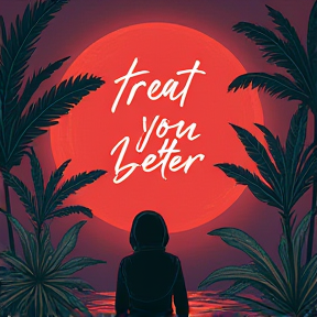 Treat You Better