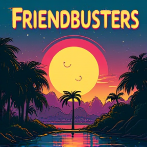 Friendbusters