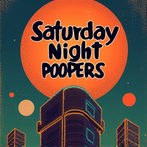 Saturday Night Poopers