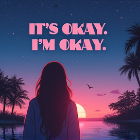 It's Okay, I'm Okay